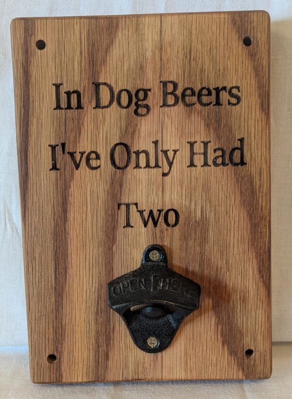 Bottle opener sign “In Dog Beers” (225x150x30)